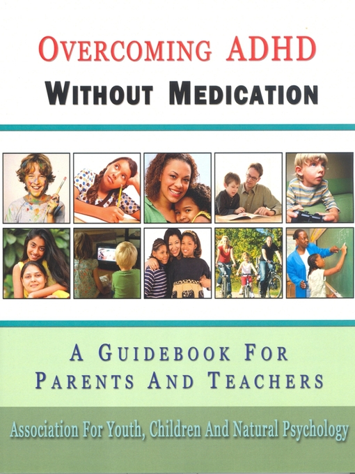 Title details for Overcoming ADHD Without Medication by Association for Youth, Children and Natural Psychology - Available